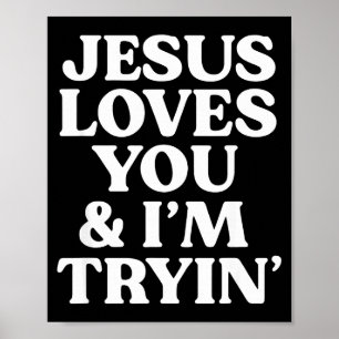 Jezus Houdt Van Jou Ik Probeer Design Poster