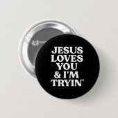 Jezus Houdt Van Jou Ik Probeer Design Ronde Button 5,7 Cm (Voorkant /achterkant)