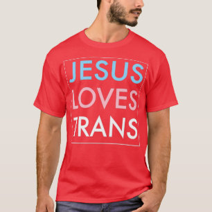 Jezus houdt van Transgender Jezus Christus T-shirt