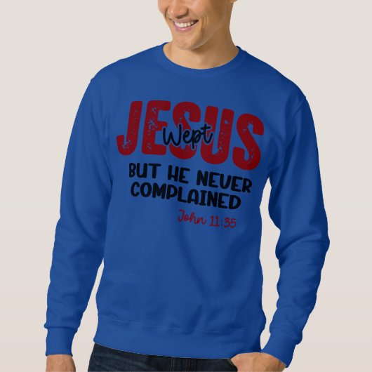 Jezus Huilde Nooit Klaagde Geloof Trui (Voorkant)