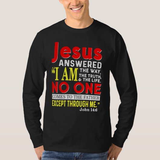 Jezus, ik ben de manier waarop de waarheid en het  t-shirt (Voorkant)