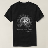Jezus, ik heb nooit gezegd dat Jezus grappige Reli T-shirt (Design voorkant)