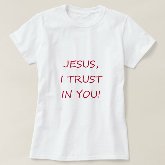Jezus, ik vertrouw op je. t-shirt (Design voorkant)