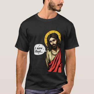 Jezus, ik zag dat meme T-shirt
