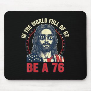 Jezus in een wereld vol 67 wees 76 Jezus 6 7 meme Muismat