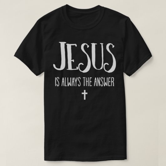 Jezus is altijd het antwoord van het christendom t-shirt (Design voorkant)