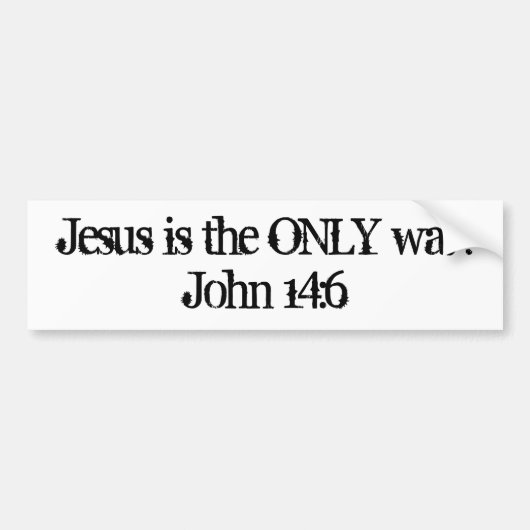 Jezus is de ENIGE manier.John 14:6 Bumpersticker (Voorkant)