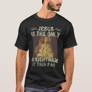 Jezus is de enige reden waarom ik het zo ver heb g t-shirt