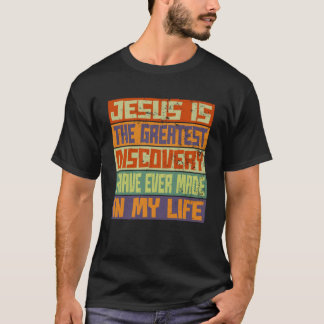 Jezus is de grootste ontdekking in mijn leven die  t-shirt