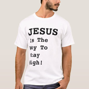 "JEZUS is de manier om hoog te blijven!" - Grappig T-shirt
