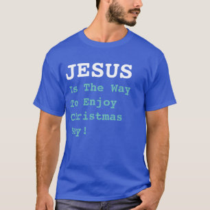 "JEZUS is de manier om te genieten van kerstdag!"  T-shirt
