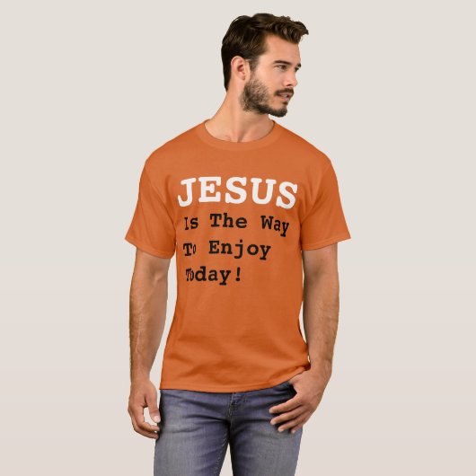 "JEZUS is de manier om vandaag te genieten!" - Gra T-shirt (Voorkant volledig)