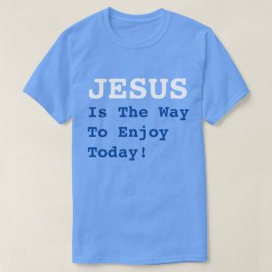 "JEZUS is de manier om vandaag te genieten!" Grapp T-shirt
