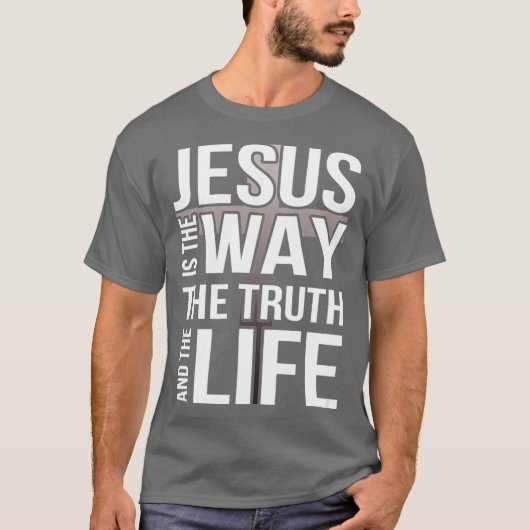 Jezus is de manier waarop de waarheid en het leven t-shirt (Voorkant)