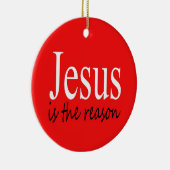 Jezus is de reden — Kerstcitaatseizoen Keramisch Ornament (Rechts)