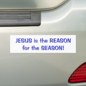 JEZUS is de REDEN voor het SEIZOEN! bumper sticker (Op auto)