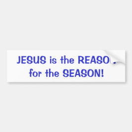 JEZUS is de REDEN voor het SEIZOEN! bumper sticker