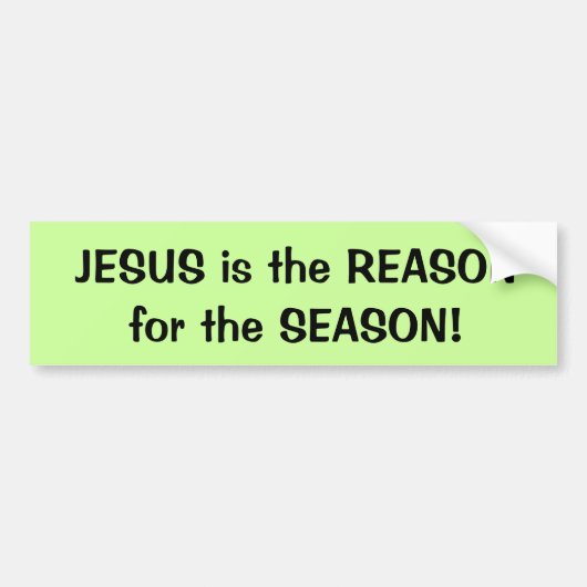 JEZUS is de REDEN voor het SEIZOEN! bumper sticker (Voorkant)