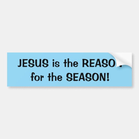 JEZUS is de REDEN voor het SEIZOEN! bumper sticker (Voorkant)