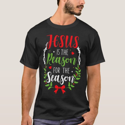 Jezus is de reden voor het seizoen Christelijk Chr T-shirt (Voorkant)