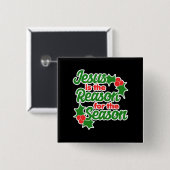 Jezus is de reden voor het seizoen vierkante button 5,1 cm (Voorkant /achterkant)