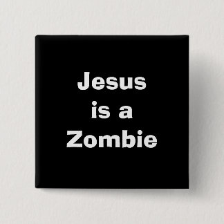 Jezus is een Zombie Vierkante Button 5,1 Cm