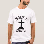 Jezus is Essentieel - Christelijk T-shirt (Voorkant)