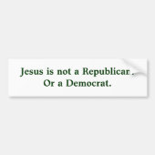 Jezus is geen republikein of een democraat. bumpersticker (Voorkant)