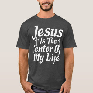 Jezus is het centrum van mijn leven God Religieuze T-shirt