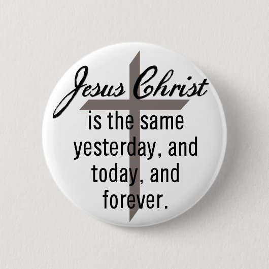 Jezus is hetzelfde. ronde button 5,7 cm (Voorkant)