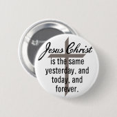 Jezus is hetzelfde. ronde button 5,7 cm (Voorkant /achterkant)