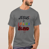 Jezus is Kleurblind T-shirt (Voorkant)
