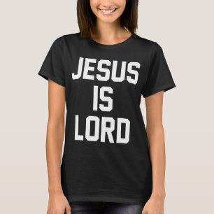 Jezus is Lord Christelijk Faith Trust in God Chris T-shirt