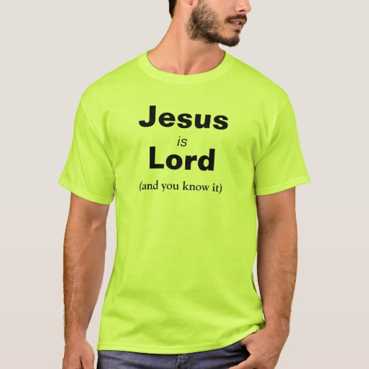 Jezus is Lord (en je weet het) Phil 2:11 T-shirt (Voorkant)