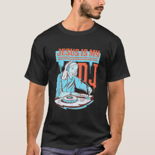 Jezus is mijn DJ Faith Christianity Religious Musi T-shirt