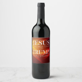 Jezus is mijn Heer Trump is mijn President Wijn Etiket