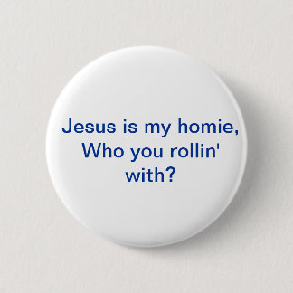 Jezus is mijn homie Pin Ronde Button 5,7 Cm