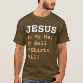 "JEZUS is mijn manier om T-shirts goed te verkopen (Voorkant)