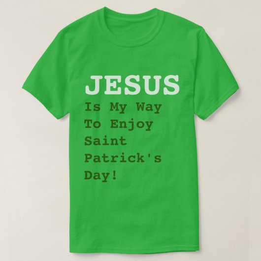 "JEZUS is mijn manier om te genieten van Saint Pat T-shirt (Design voorkant)