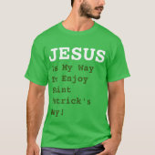 "JEZUS is mijn manier om te genieten van Saint Pat T-shirt (Voorkant)
