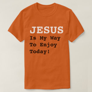 "JEZUS is mijn manier om vandaag te genieten!" - G T-shirt