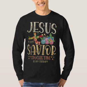 Jezus is mijn redder Haken is mijn Therapie voor e T-shirt