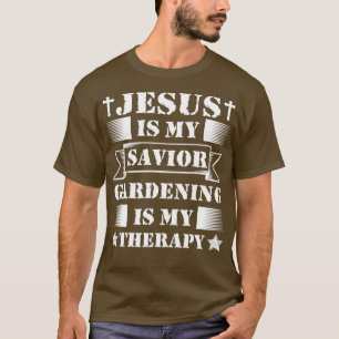 Jezus is mijn savior Gardening mijn therapie T-shirt