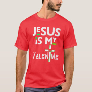 Jezus is mijn Valentijn Christelijk V Day Love Fun T-shirt