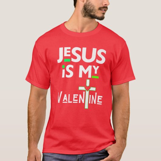 Jezus is mijn Valentijn Christelijk V Day Love Fun T-shirt (Voorkant)