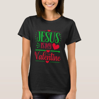Jezus is mijn Valentijn om uw geloof uit te drukke T-shirt