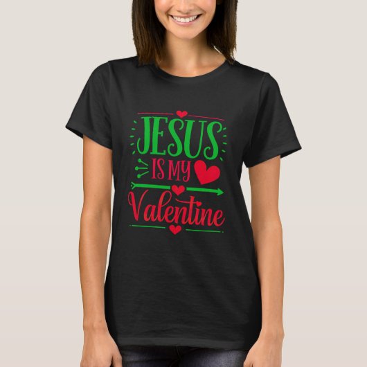 Jezus is mijn Valentijn om uw geloof uit te drukke T-shirt (Voorkant)