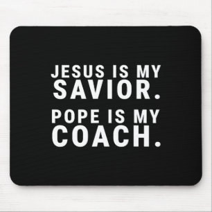 Jezus is mijn Verlosser Paus is mijn coach Katholi Muismat