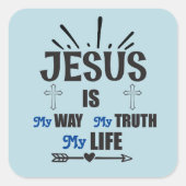 Jezus is mijn weg Mijn waarheid Mijn leven Vierkante Sticker (Voorkant)