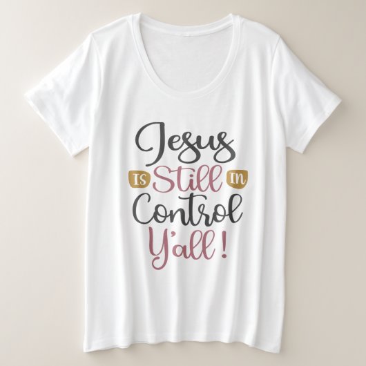 Jezus is nog steeds in controle Y'all - Christelij Grote Maat T-shirt (Design voorkant)